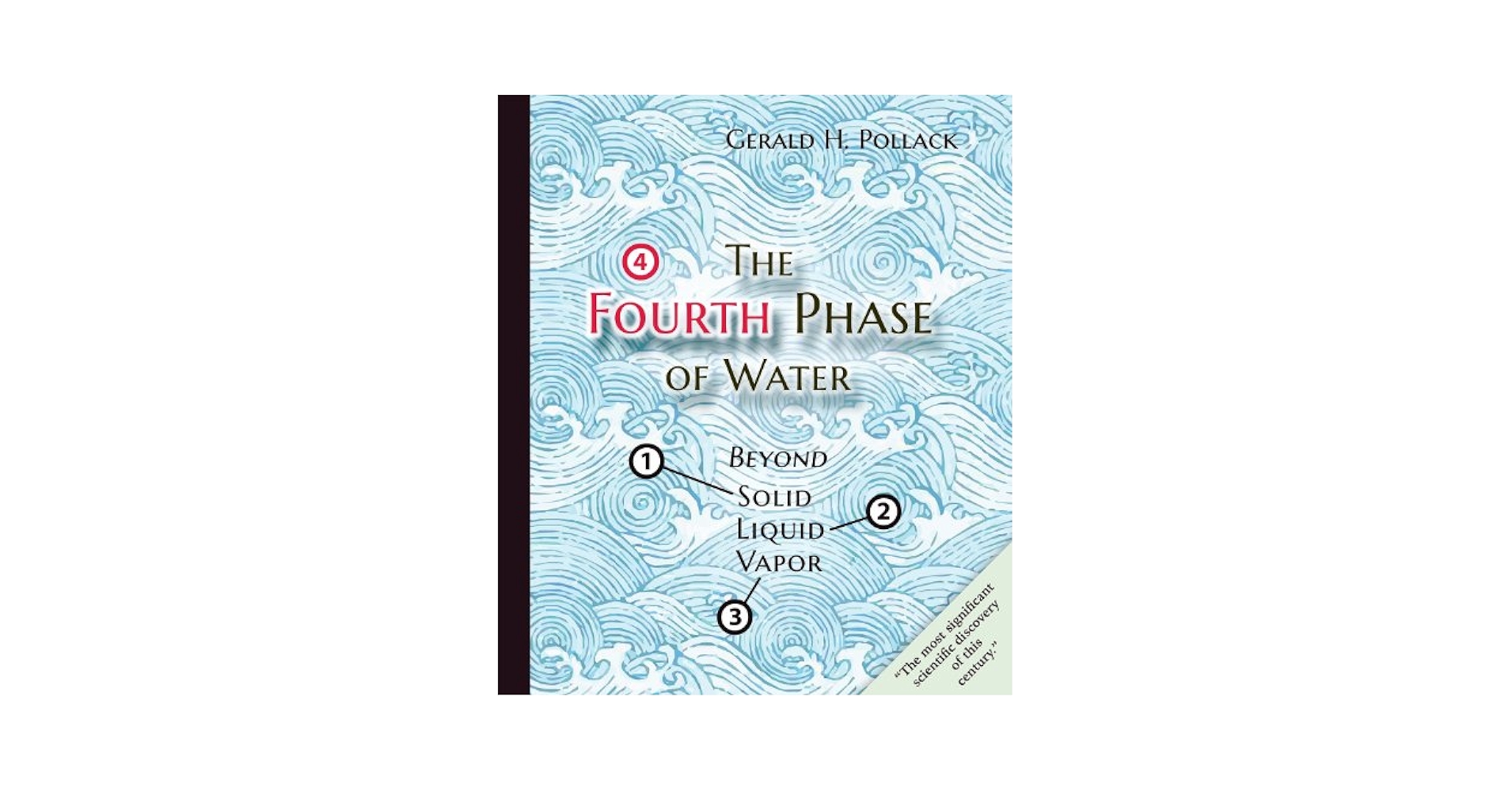 第4の水の相 - Gerald H. Pollack The Fourth Phase of Water : Beyond Solid, Liquid, and Vapor